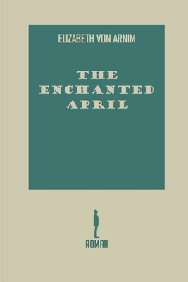 The Enchanted April: Elizabeth Von Arnim cover