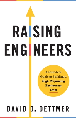 Raising Engineers: A Founder's Guide to Building a High-Performing Engineering Team Cover Image