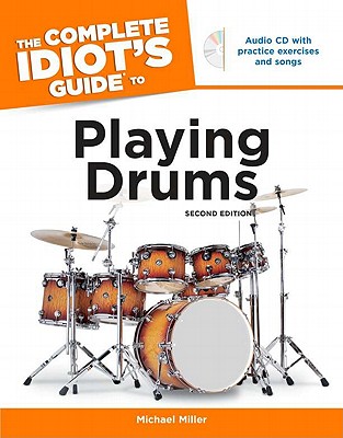 The Complete Idiot's Guide to Playing Drums, 2nd Edition By Michael Miller Cover Image