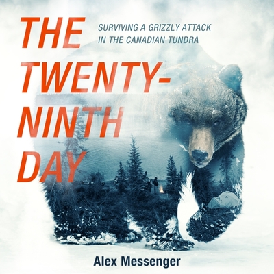 The Twenty-Ninth Day Lib/E: Surviving a Grizzly Attack in the Canadian Tundra