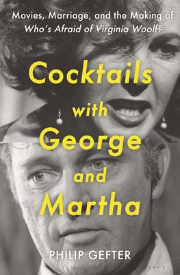 Cocktails with George and Martha: Movies, Marriage, and the Making of Who’s Afraid of Virginia Woolf?