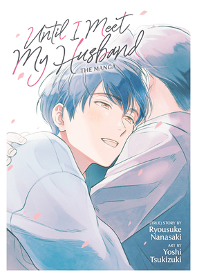 Until I Meet My Husband (Manga) By Ryousuke Nanasaki, Yoshi Tsukizuki (Illustrator) Cover Image