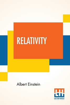 Relativity: The Special And General Theory, A Popular Exposition, Authorised Translation By Robert W. Lawson (Revised Edition) Cover Image