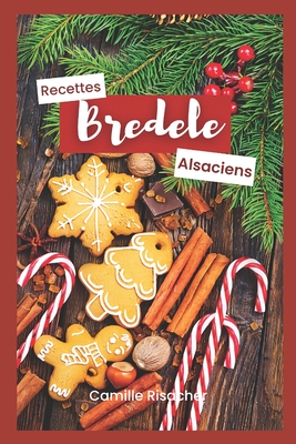 Bredele: Biscuits de Noël Alsaciens By Camille Risacher Cover Image