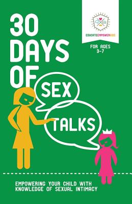 30 Days of Sex Talks for Ages 3-7: Empowering Your Child with Knowledge of Sexual Intimacy By Educate Empower Kids Cover Image