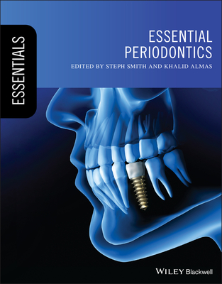 Essential Periodontics (Essentials (Dentistry)) By Khalid Almas (Editor), Steph Smith (Editor) Cover Image
