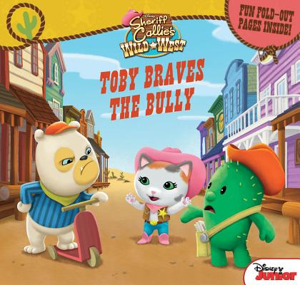 Sheriff Callie's Wild West Toby Braves the Bully: Fun Foldout Pages Inside!
