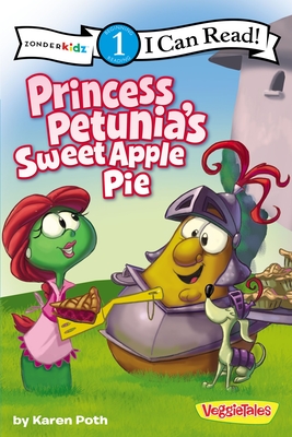 Princess Petunia's Sweet Apple Pie: Level 1 (I Can Read! / Big Idea Books / VeggieTales) By Karen Poth Cover Image