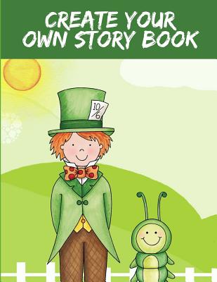 Create Your Own Story Book: Creative Writing for Kids (Large 8.5 X 11)  (Paperback)