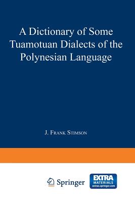 A Dictionary of Some Tuamotuan Dialects of the Polynesian Language By J. F. Stimson, Donald Stanley Marshall Cover Image