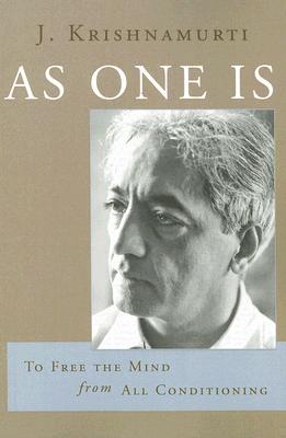 As One Is: To Free the Mind from All Conditioning By J. Krishnamurti Cover Image