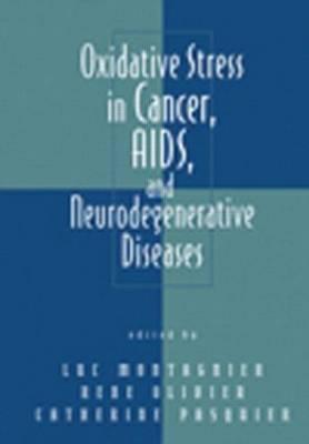 Oxidative Stress in Cancer, AIDS, and Neurodegenerative Diseases (Oxidative Stress and Disease #1) Cover Image