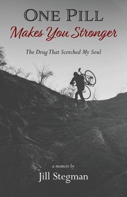 One Pill Makes You Stronger: The Drug That Scorched My Soul Cover Image