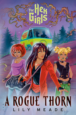 The Hex Girls: A Rogue Thorn (Scooby-Doo and Friends) By Lily Meade Cover Image