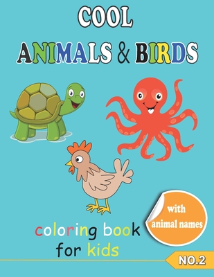 COOL ANIMALS & BIRDS coloring book for kids NO.2: Coloring Pages, Easy,  LARGE, GIANT Simple Picture Coloring Books for Toddlers, Kids Ages 6-8,  Presch (Paperback)