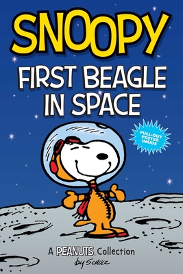 Snoopy: First Beagle in Space: A PEANUTS Collection (Peanuts Kids #14) By Charles M. Schulz Cover Image