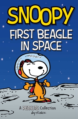 Snoopy: First Beagle in Space: A PEANUTS Collection (Peanuts Kids #14) Cover Image