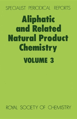 Aliphatic and Related Natural Product Chemistry: Volume 3 (Specialist Periodical Reports #3) By Frank D. Gunstone (Editor) Cover Image