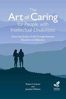 The Art of Caring for People with Intellectual Disabilities: Enhancing Quality of Life Through Attitudes, Education and Behaviour Cover Image