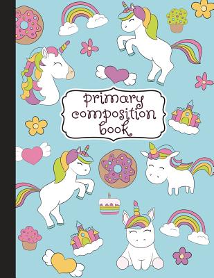 Primary Composition Book: Primary Composition Notebook K-2, Kindergarten Composition Book, Unicorn Notebook For Girls, Handwriting Notebook (Top Cover Image