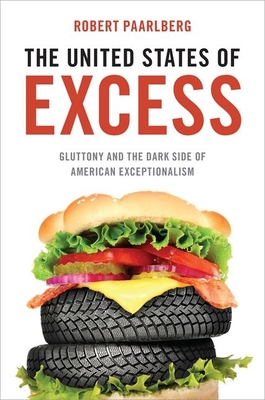 The United States of Excess: Gluttony and the Dark Side of American Exceptionalism Cover Image