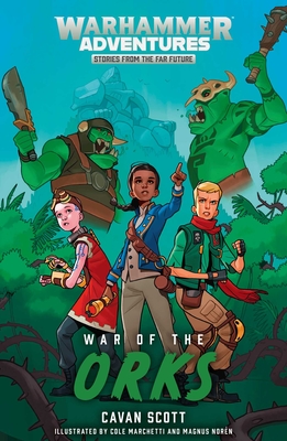 War of the Orks (Warhammer Adventures: Warped Galaxies #4)