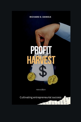 Profit Harvest: Cultivating Entrepreneurial Success Cover Image