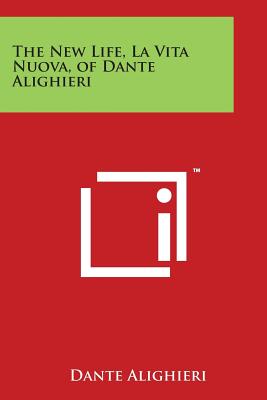 The New Life, La Vita Nuova, of Dante Alighieri Cover Image