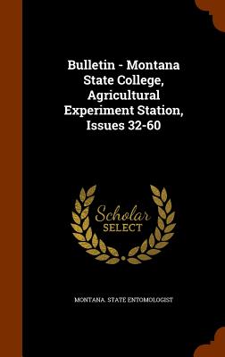 Bulletin - Montana State College, Agricultural Experiment Station, Issues 32-60