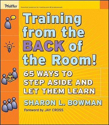 Training from the Back of the Room!: 65 Ways to Step Aside and Let Them Learn Cover Image