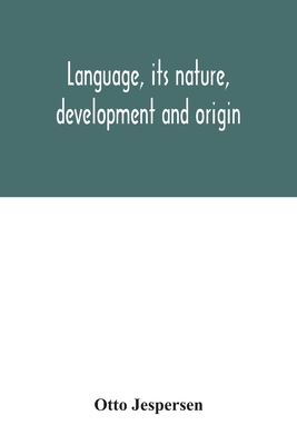 Language, its nature, development and origin By Otto Jespersen Cover Image
