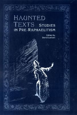 Haunted Texts: Studies in Pre-Raphaelitism Cover Image
