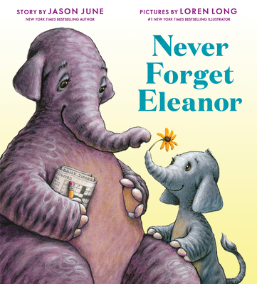 Never Forget Eleanor By Jason June, Loren Long (Illustrator) Cover Image