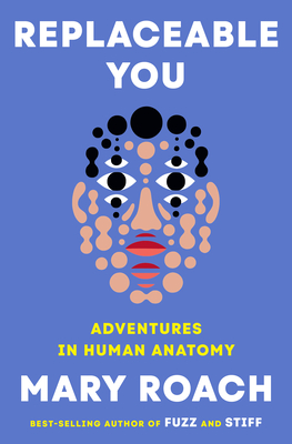 Cover for Replaceable You: Adventures in Human Anatomy