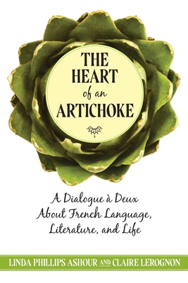 The Heart of an Artichoke By Linda Phillips Ashour, Claire Lerognon Cover Image