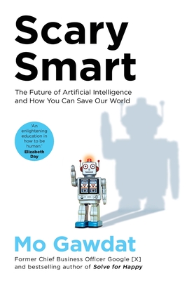 Scary Smart: The Future of Artificial Intelligence and How You Can Save Our World Cover Image