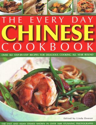Every Day Chinese Cookbook: Over 365 Step-By-Step Recipes for Delicious Cooking All Year Round: Far East and Asian Dishes Shown in Over 1600 Stunn Cover Image