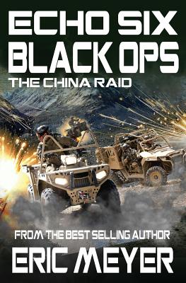 Echo Six: Black Ops 8 - The China Raid By Eric Meyer Cover Image