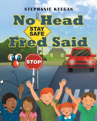 No Head Fred Said: Stay Safe By Stephanie Keegan Cover Image