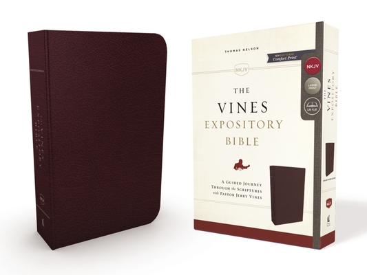 NKJV, the Vines Expository Bible, Bonded Leather, Burgundy, Red Letter Edition: A Guided Journey Through the Scriptures with Pastor Jerry Vines Cover Image