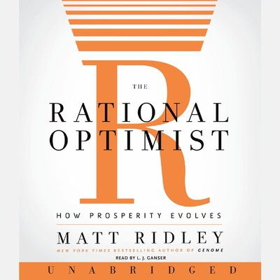 The Rational Optimist: How Prosperity Evolves By Matt Ridley, L. J. Ganser (Read by) Cover Image