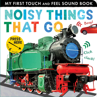 Noisy Things That Go (My First) Cover Image