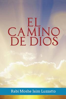 El Camino de Dios By Rabi Moshe Jaim Luzzatto, Rabino Isaac Weiss (Translator) Cover Image