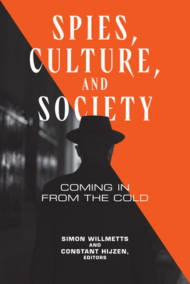 Spies, Culture, and Society: Coming in from the Cold (Georgetown Studies in Intelligence History)