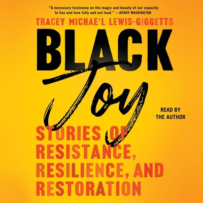 Black Joy: Stories of Resistance, Resilience, and Restoration Cover Image