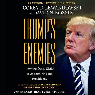 Trump's Enemies Lib/E: How the Deep State Is Undermining the Presidency Cover Image