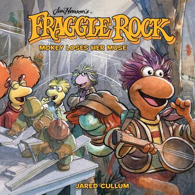 Jim Henson's Fraggle Rock: Mokey Loses Her Muse By Jim Henson (Created by), Jared Cullum Cover Image