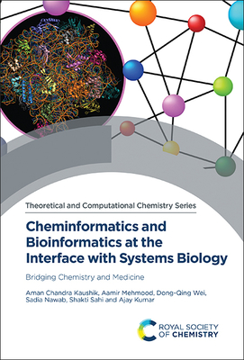Cheminformatics and Bioinformatics at the Interface with Systems Biology: Bridging Chemistry and Medicine By Aman Chandra Kaushik, Dongqing Wei, Shakti Sahi Cover Image