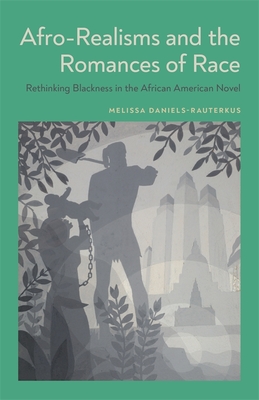 Afro-Realisms and the Romances of Race: Rethinking Blackness in the African American Novel Cover Image