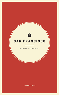 Wildsam Field Guides: San Francisco: Second Edition By Taylor Bruce (Editor), Lisa Congdon (Illustrator) Cover Image